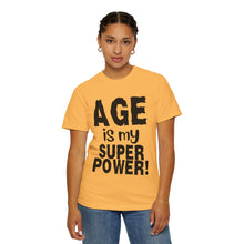Load image into Gallery viewer, Age is My Superpower Unisex Tee, Celebrating Wisdom with Style - b