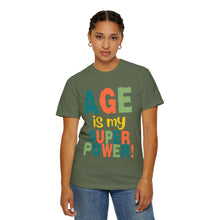 Load image into Gallery viewer, Age is My Superpower Unisex Tee, Celebrating Wisdom with Style - 503a