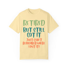 Load image into Gallery viewer, Retired But Still Got it Unisex Tee, Celebrating Wisdom with Style - 506a