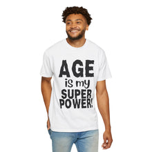 Load image into Gallery viewer, Age is My Superpower Unisex Tee, Celebrating Wisdom with Style - b