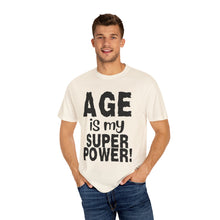 Load image into Gallery viewer, Age is My Superpower Unisex Tee, Celebrating Wisdom with Style - b