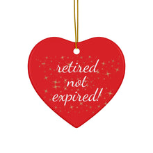 Load image into Gallery viewer, Retired not Expired Classic Ceramic Christmas Ornament. Perfect Holiday Gift for Seniors in Star, Heart, Snowflake, or Circle Shapes - 624b