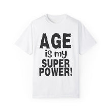 Load image into Gallery viewer, Age is My Superpower Unisex Tee, Celebrating Wisdom with Style - b