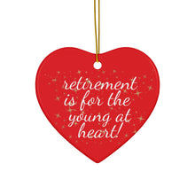 Load image into Gallery viewer, Retirement Is For The Young At Heart Ceramic Christmas Ornament. Perfect Xmas Gift for Seniors, Star, Heart, Snowflake, or Circle - 624d