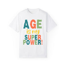 Load image into Gallery viewer, Age is My Superpower Unisex Tee, Celebrating Wisdom with Style - 503a