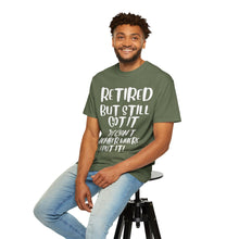 Load image into Gallery viewer, Retired But Still Got it Unisex Tee, Celebrating Wisdom with Style - 506a