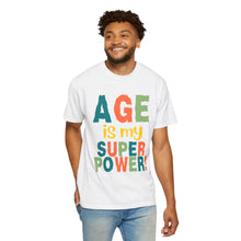 Load image into Gallery viewer, Age is My Superpower Unisex Tee, Celebrating Wisdom with Style - 503a