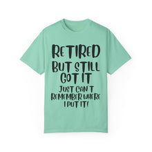 Load image into Gallery viewer, Retired But Still Got it Unisex Tee, Celebrating Wisdom with Style - 506a