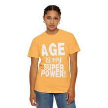 Load image into Gallery viewer, Age is My Superpower Unisex Tee, Celebrating Wisdom with Style - 503a