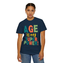 Load image into Gallery viewer, Age is My Superpower Unisex Tee, Celebrating Wisdom with Style - 503a
