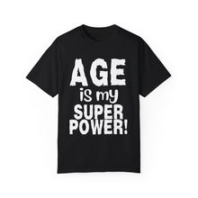 Load image into Gallery viewer, Age is My Superpower Unisex Tee, Celebrating Wisdom with Style - b
