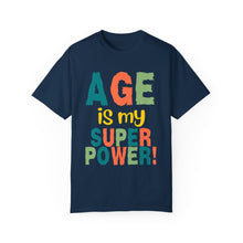 Load image into Gallery viewer, Age is My Superpower Unisex Tee, Celebrating Wisdom with Style - 503a