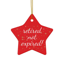 Load image into Gallery viewer, Retired not Expired Classic Ceramic Christmas Ornament. Perfect Holiday Gift for Seniors in Star, Heart, Snowflake, or Circle Shapes - 624b