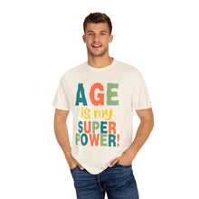 Load image into Gallery viewer, Age is My Superpower Unisex Tee, Celebrating Wisdom with Style - 503a