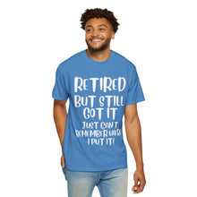 Load image into Gallery viewer, Retired But Still Got it Unisex Tee, Celebrating Wisdom with Style - 506a