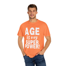 Load image into Gallery viewer, Age is My Superpower Unisex Tee, Celebrating Wisdom with Style - 503a