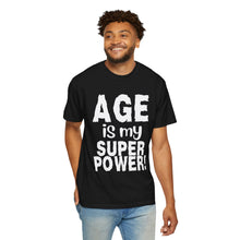 Load image into Gallery viewer, Age is My Superpower Unisex Tee, Celebrating Wisdom with Style - b