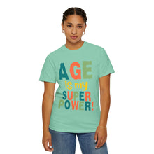 Load image into Gallery viewer, Age is My Superpower Unisex Tee, Celebrating Wisdom with Style - 503a