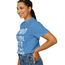 Load image into Gallery viewer, Retired But Still Got it Unisex Tee, Celebrating Wisdom with Style - 506a