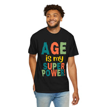 Load image into Gallery viewer, Age is My Superpower Unisex Tee, Celebrating Wisdom with Style - 503a