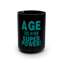 Load image into Gallery viewer, Age is My Superpower Black 15oz Ceramic Mug – 504b