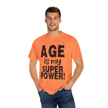 Load image into Gallery viewer, Age is My Superpower Unisex Tee, Celebrating Wisdom with Style - b