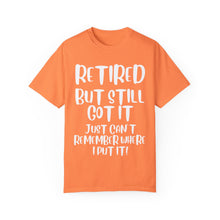 Load image into Gallery viewer, Retired But Still Got it Unisex Tee, Celebrating Wisdom with Style - 506a