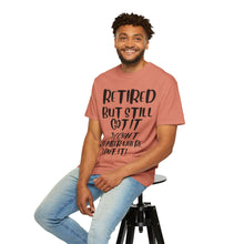 Load image into Gallery viewer, Retired But Still Got it Unisex Tee, Celebrating Wisdom with Style - 506a
