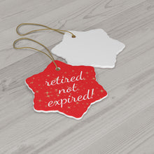 Load image into Gallery viewer, Retired not Expired Classic Ceramic Christmas Ornament. Perfect Holiday Gift for Seniors in Star, Heart, Snowflake, or Circle Shapes - 624b