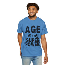 Load image into Gallery viewer, Age is My Superpower Unisex Tee, Celebrating Wisdom with Style - b