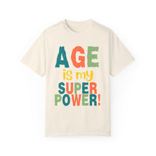 Load image into Gallery viewer, Age is My Superpower Unisex Tee, Celebrating Wisdom with Style - 503a