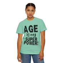 Load image into Gallery viewer, Age is My Superpower Unisex Tee, Celebrating Wisdom with Style - b