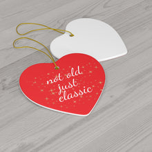 Load image into Gallery viewer, Not Old Just Classic Ceramic Christmas Ornament. Perfect Holiday Gift for Seniors in Star, Heart, Snowflake, or Circle Shapes - 624a