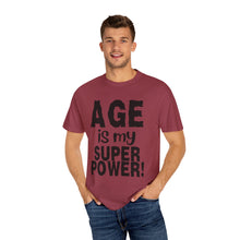 Load image into Gallery viewer, Age is My Superpower Unisex Tee, Celebrating Wisdom with Style - b