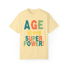 Load image into Gallery viewer, Age is My Superpower Unisex Tee, Celebrating Wisdom with Style - 503a