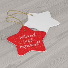 Load image into Gallery viewer, Retired not Expired Classic Ceramic Christmas Ornament.  Perfect Holiday Gift for Seniors in Star, Heart, Snowflake, or Circle Shapes - 624b
