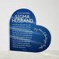 Gift for Sigma Husband, Birthday Gift for Husband, Anniversary Gift for Sigma, Father's Day Gift for Sigma Husband Heart Plaque - 468c