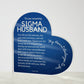 Gift for Sigma Husband, Birthday Gift for Husband, Anniversary Gift for Sigma Father's Day Gift for Sigma Husband Heart Plaque - 468a