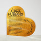 Gift for Alpha Husband, Birthday Gift for Husband, Anniversary Gift for Husband, Father's Day Gift for Husband, Heart Plaque - 470a