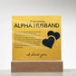 Gift for Alpha Husband, Birthday Gift for Husband, Anniversary Gift for Alpha Father's Day Gift for Alpha Husband, Acrylic Plaque - 439g